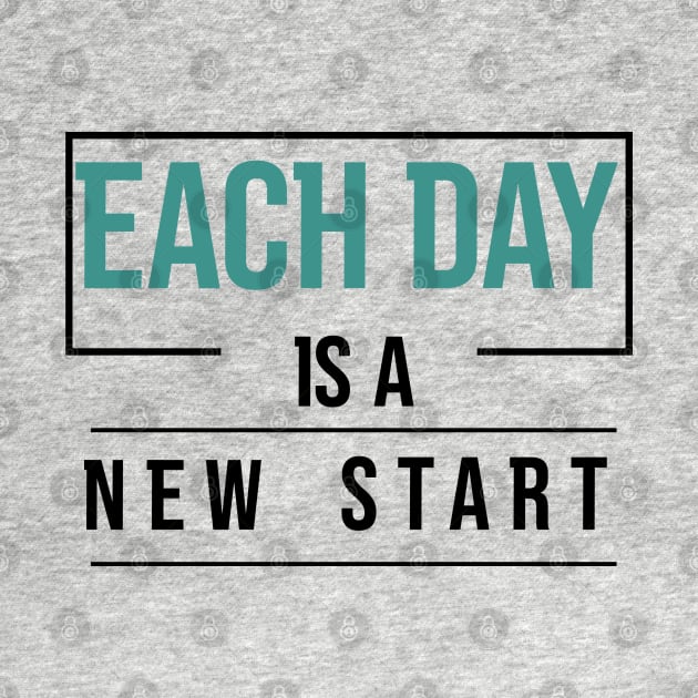 Each Day is a New Start by Sohan Print Store